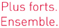 Plus forts. Ensemble